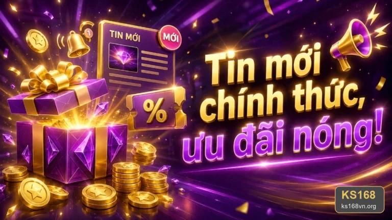 Khuyến mãi KS168: Tin mới, ưu đãi và điều kiện nhận thưởng cần kiểm tra trước khi tham gia – ks168vn.org